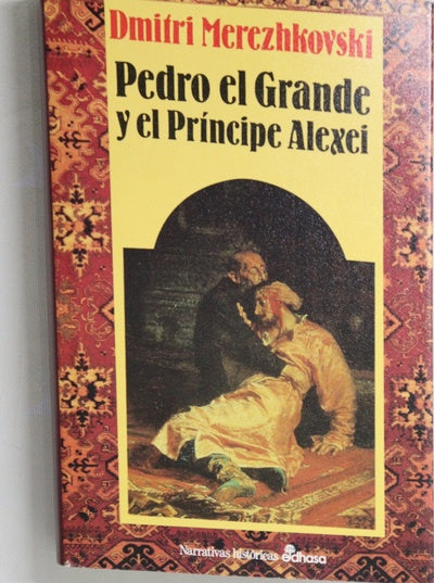 Pedro el Grande y el Príncipe Alexei un drama en la corte de los zares