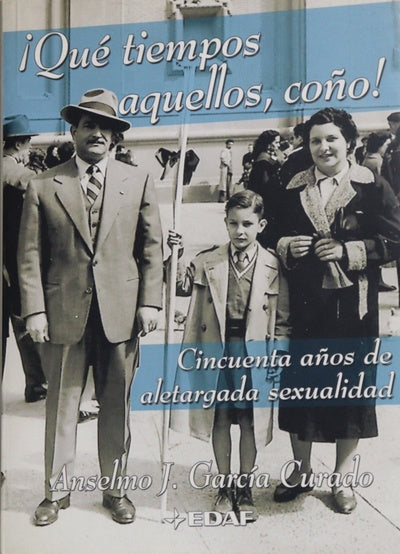 ¡Qué tiempos aquellos, coño! cincuenta años de aletargada sexualidad