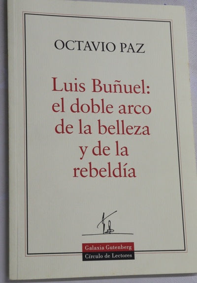 Luis Buñuel: el doble arco de la belleza y de la rebeldía