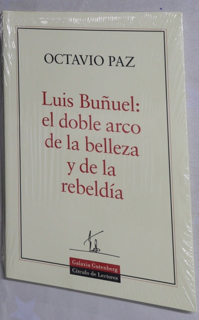 Luis Buñuel: el doble arco de la belleza y de la rebeldía
