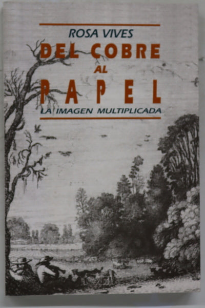 Del cobre al papel la imagen multiplicada : el conocimiento de las estampas