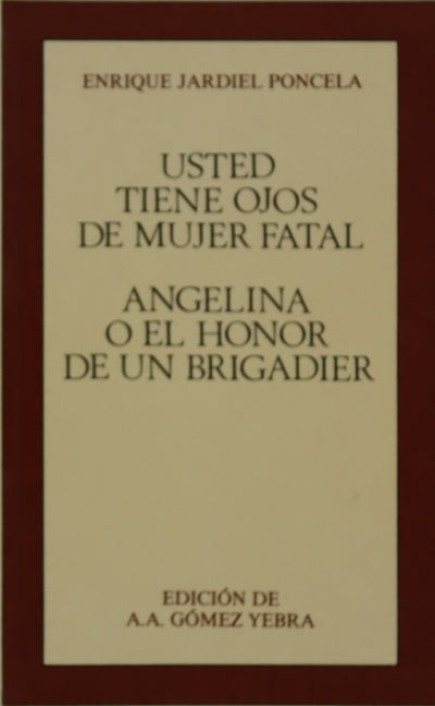 Usted tiene ojos de mujer fatal Angelina ; El honor de un brigadier