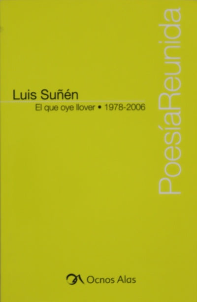 El que oye llover poesía reunida 1978-2006