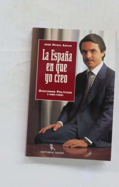 La España en que yo creo discursos políticos (1990-1995)
