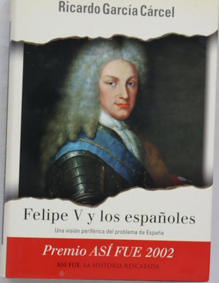 Felipe V y los españoles una visión periférica del problema de España