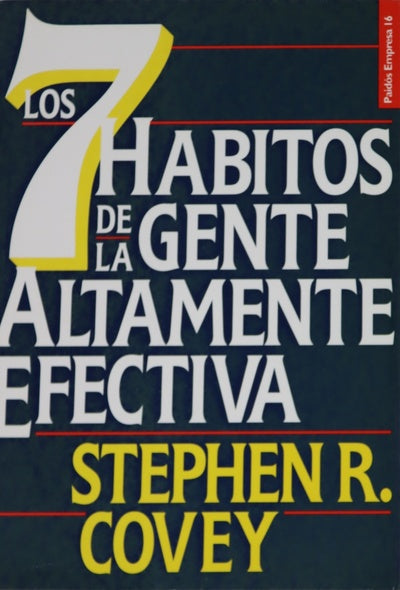 Los 7 hábitos de la gente altamente efectiva la revolución ética en la vida cotidiana y en la empresa