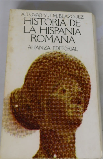 Historia de la Hispania Romana : la Península Ibérica desde 218 a. C. hasta el siglo V