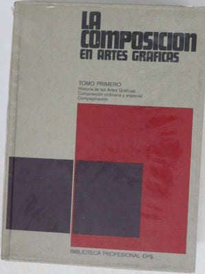 La composición en artes gráficas : tratado tecnológico con profusión de ilustraciones  y ejemplos gráficos