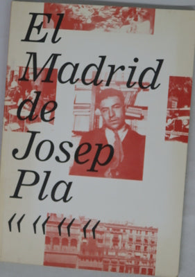 El Madrid de Josep Pla exposición : del 1 de marzo al 25 de abril de 2010, Centre Cultural Blanquerna, Madrid