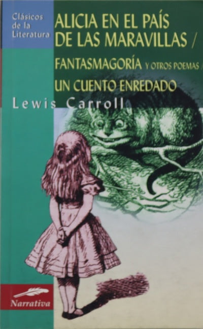 Alicia en el país de las maravillas ; Fantasmagoría y otros poemas ; Un cuento enredado