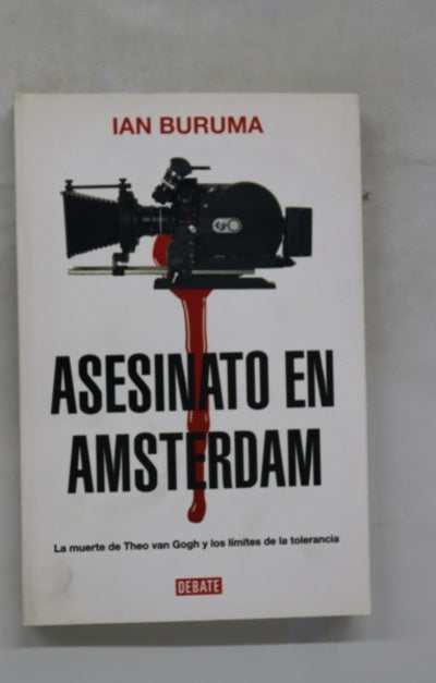 Asesinato en Amsterdam la muerte de Theo van Gogh y los límites de la tolerancia