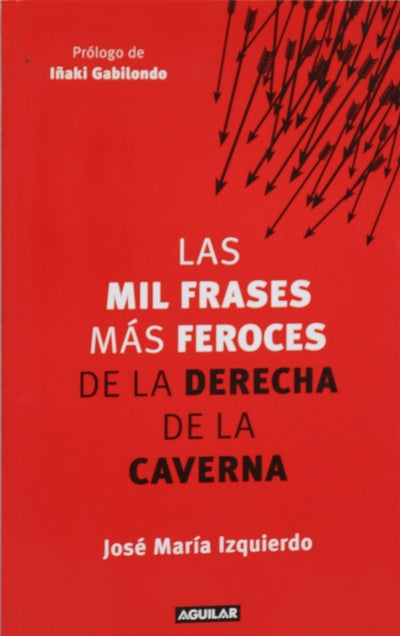 Las mil frases más feroces de la derecha de la caverna