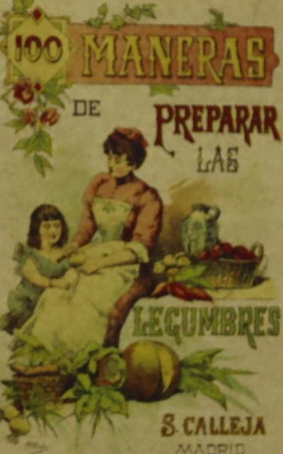 Cien maneras de preparar las legumbres fórmulas escogidas