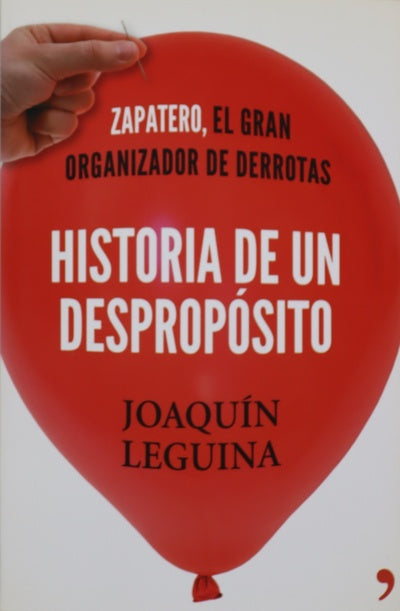 Historia de un despropósito : Zapatero, el gran organizador de derrotas