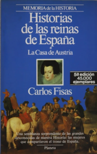 Historias de las reinas de España la Casa de Austria