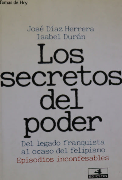 Los secretos del poder del legado franquista al ocaso del felipismo: episodios inconfesables