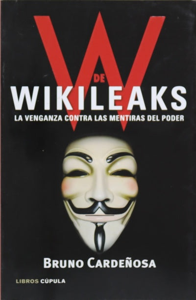 W de Wikileaks la venganza contra las mentiras del poder