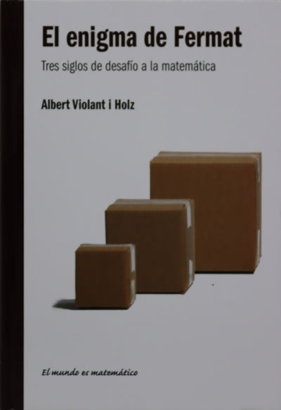 El enigma de Fermat : tres siglos de desafío a la matemática