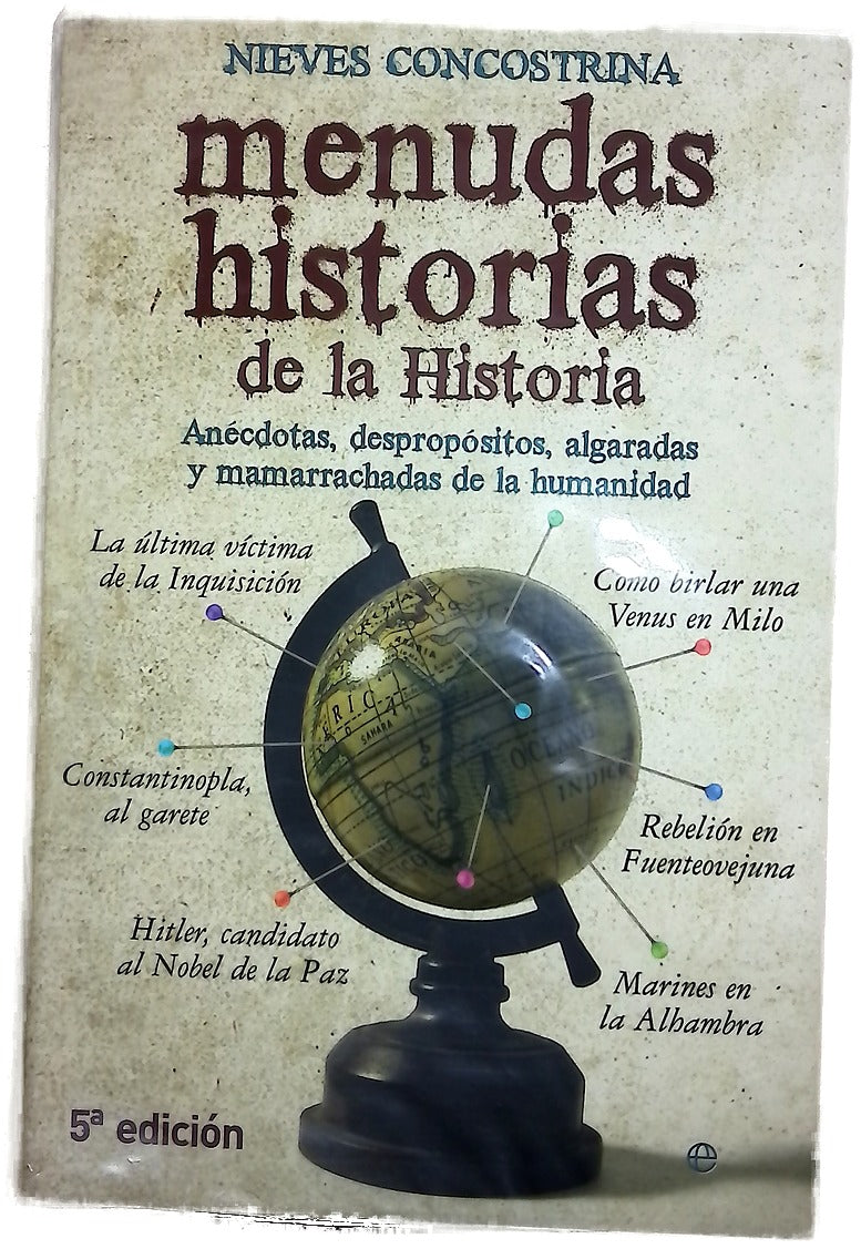 Menudas historias de la historia anécdotas, despropositos, algaradas y mamarrachadas de la humanidad