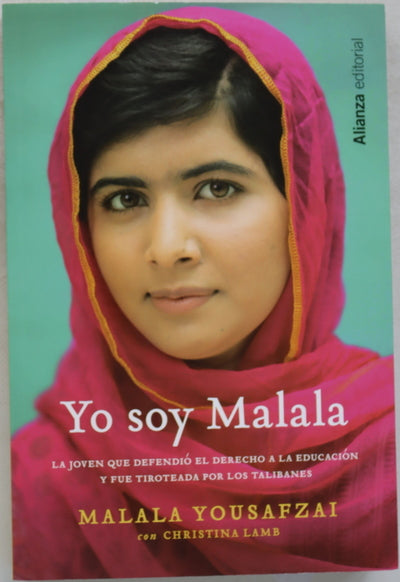 Yo soy Malala : la joven que defendió el derecho a la educación y fue tiroteada por los talibanes