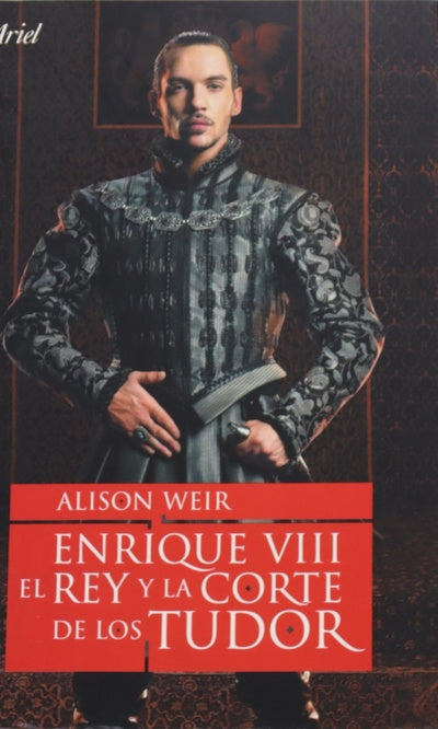 Enrique VIII, el rey y la corte de los Tudor