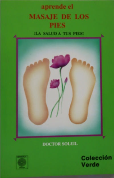 Aprende el masaje de los pies ¡la salud a tus pies¡