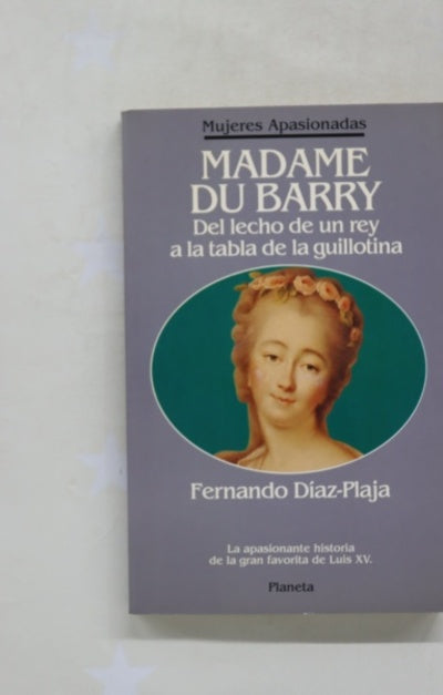 Madame du Barry del lecho de un rey a la tabla de la guillotina