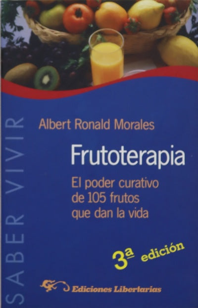 Frutoterapia el poder curativo de 106 frutos que dan la vida