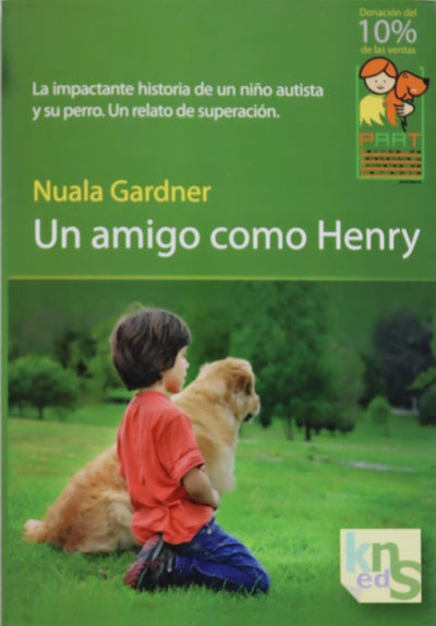 Un amigo como Henry la impactante historia de un niño autista y su perro, un relato de superación