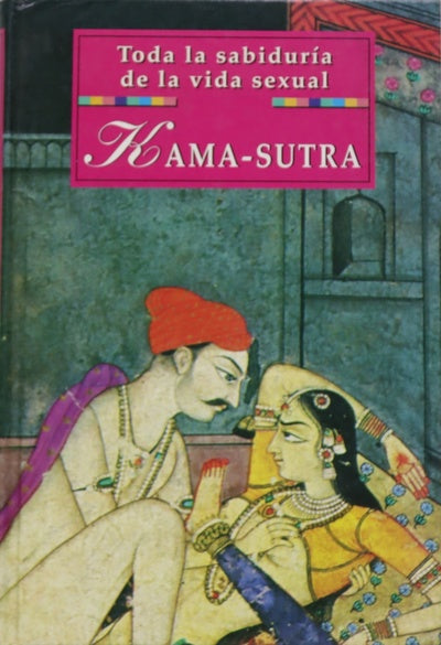 Kama Sutra toda la sabiduría de la vida sexual