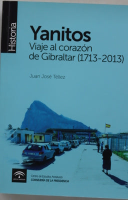 Yanitos : viaje al corazón de Gibraltar (1713-2013)