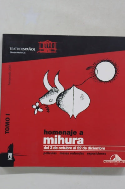 Homenaje a Mihura [del 3 de octubre al 22 de diciembre, Centro Cultural de la Villa, Sala II