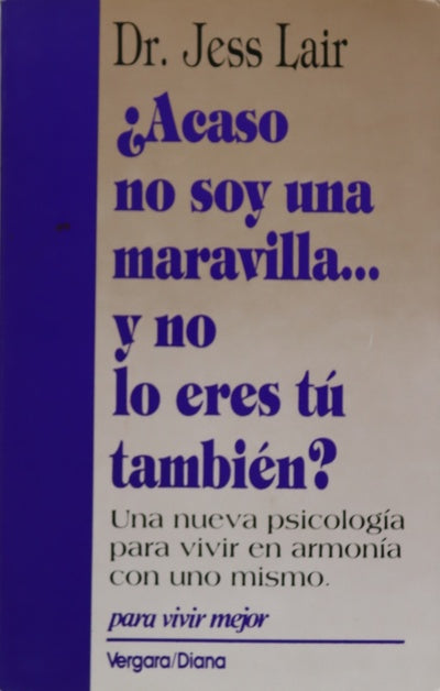 ¿Acaso no soy una maravilla...y no lo eres tú también?