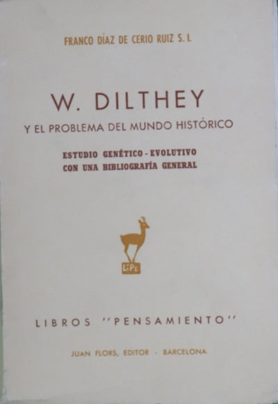 W. Dilthey y el problema del mundo histórico : Estudio genético-evolutivo, con una bibliografía general