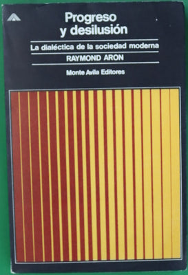 Progreso y desilusión la dialéctica de la sociedad moderna
