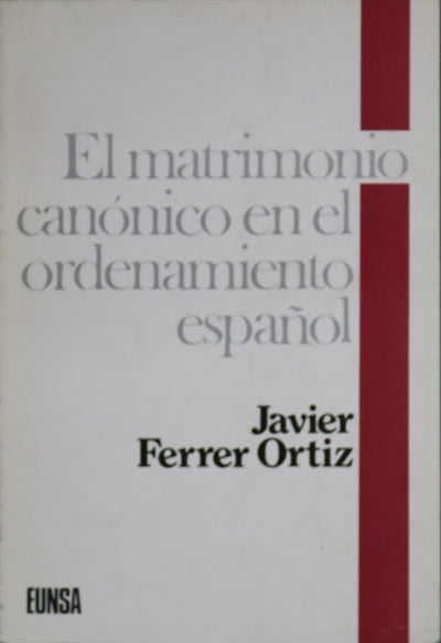 El matrimonio canónico en el ordenamiento español (interpretación armonizadora de las normas aplicables)