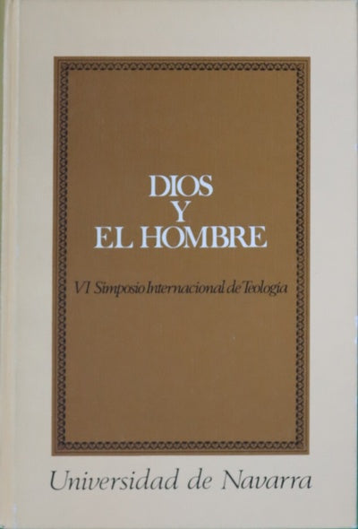 Dios y el hombre : VI Simposio Internacional de Teología de la Universidad de Navarra