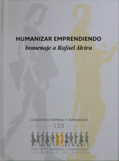 Humanizar el emprendimietno. Homenaje a Rafael Alvira