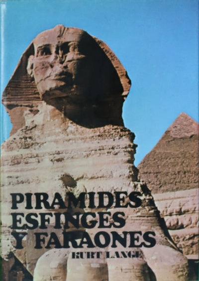 Pirámides, esfinges y faraones los maravillosos secretos de una gran civilización