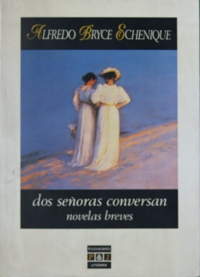 Novelas breves Dos señoras conversan ; Un sapo en el desierto ; Los grandes hombres son así. Y también asá