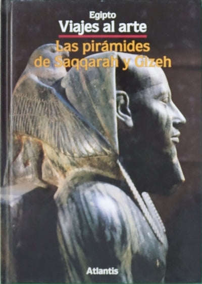 Las pirámides de Saqqarah y Gizeh