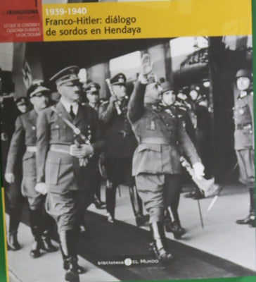Franco-Hitler: diálogo de sordos en Hendaya 1939-1940
