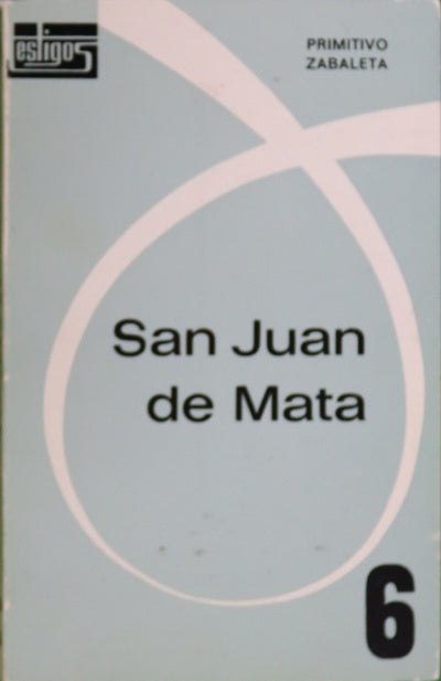 San Juan de Mata : fundador de la Orden de la Santa Trinidad y de los cautivos