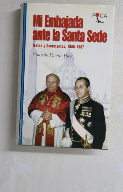 Mi embajada ante la Santa Sede textos y documentos, 1985-1987