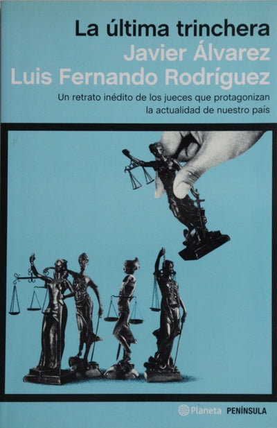 La última trinchera : un retrato inédito de los jueces que protagonizan la actualidad de nuestro país