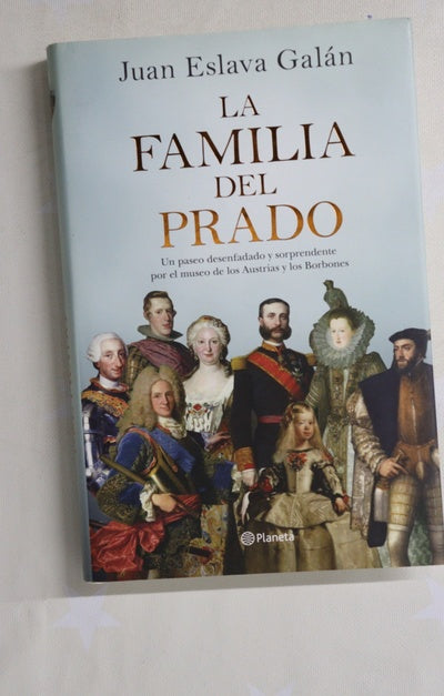 La familia del Prado : un paseo desenfadado y sorprendente por el museo de los Austrias y los Borbones
