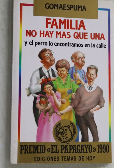 Familia no hay más que una y el perro lo encontramos en la calle