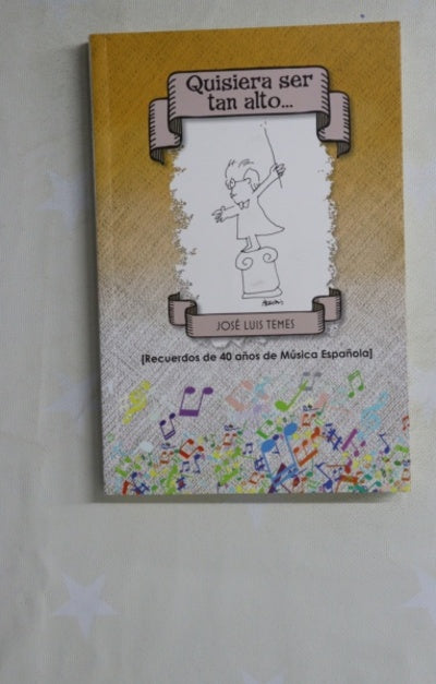 Quisiera ser tan alto-- : (recuerdos de 40 años de música española)