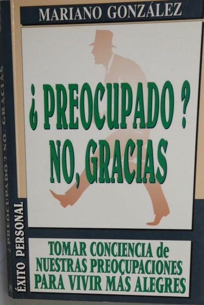 ¿Preocupado? no, gracias tomar conciencia de las preocupaciones para vivir más alegres