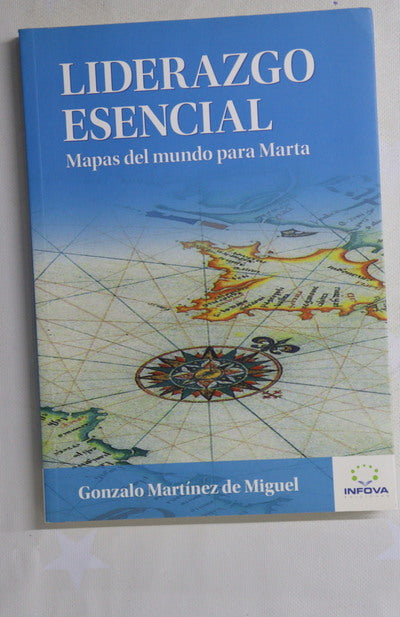 Liderazgo esencial : mapas del mundo para Marta